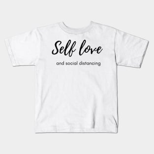 Self love and social distancing | self love in self isolation Kids T-Shirt